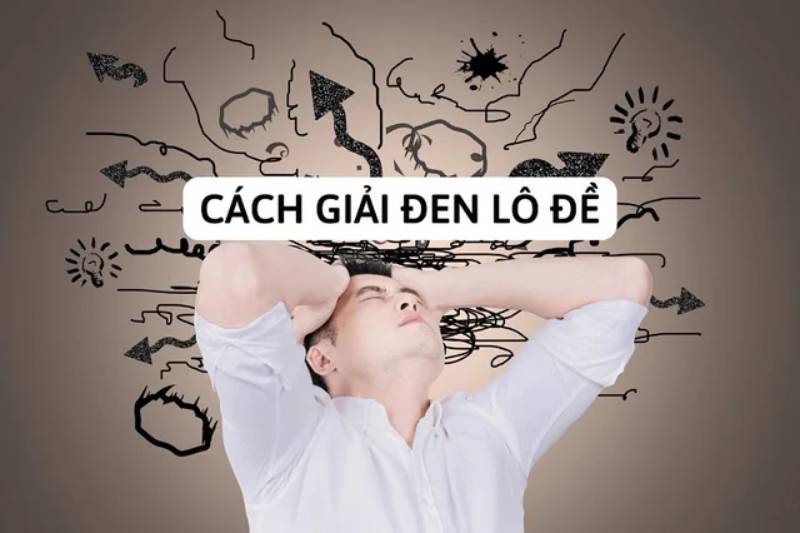 Cách Giải Đen Lô Đề - Hóa Giải Vận Xui, Gieo Lại May Mắn 1 Cach Giai Den Lo De Hoa Giai Van Xui Gieo Lai May Man
