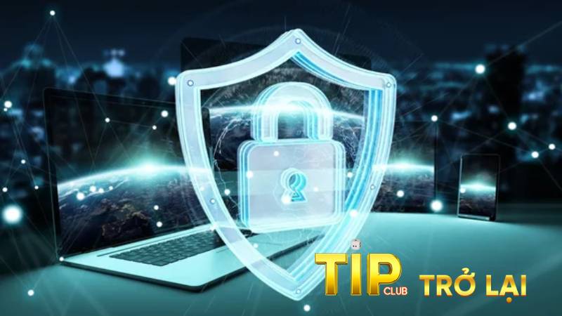 Thông tin bảo mật tại TipClub được bảo vệ như thế nào?